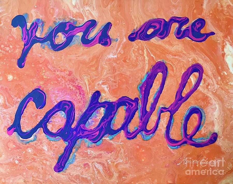 You are capable Painting by Monica Elena