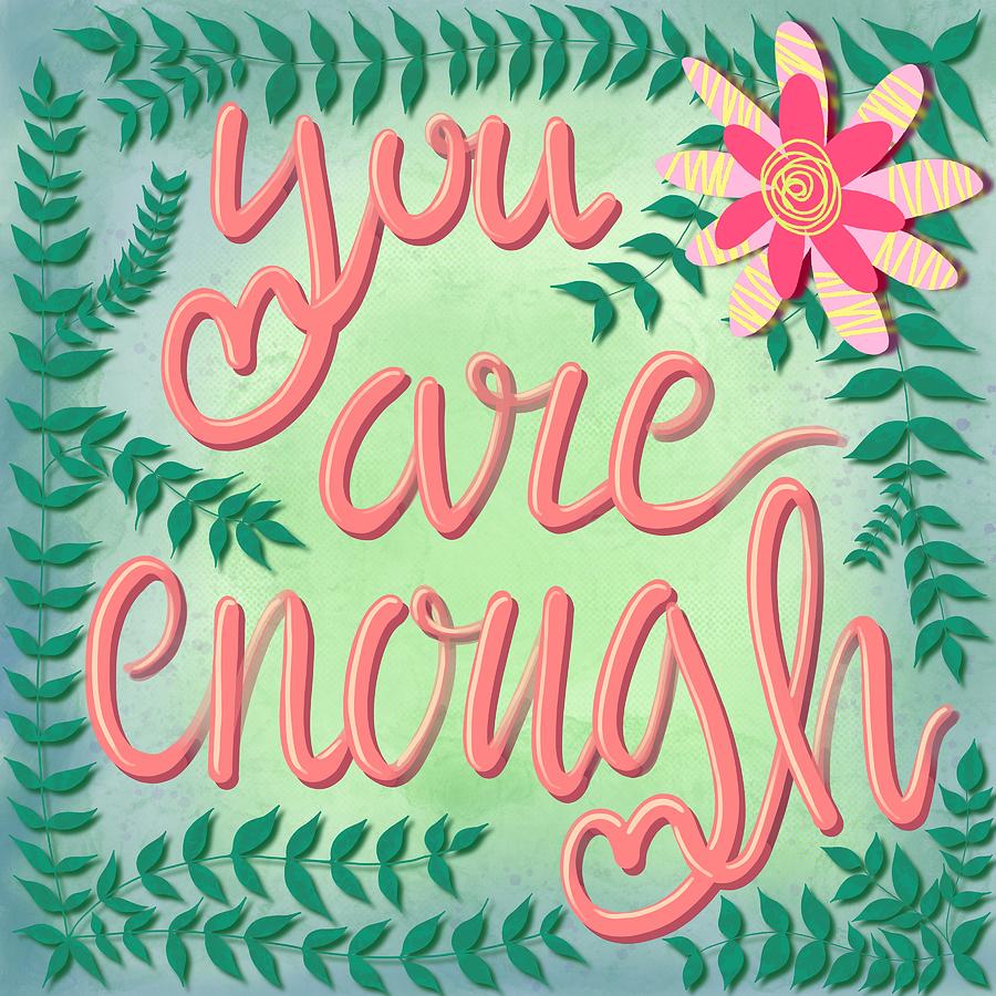 You are enough Digital Art by Lucy Goodwin - Fine Art America
