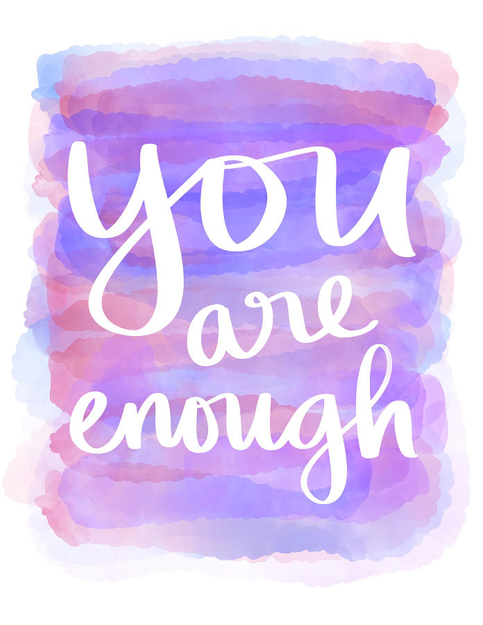 You are Enough Poster Painting by Ben Daniel | Fine Art America