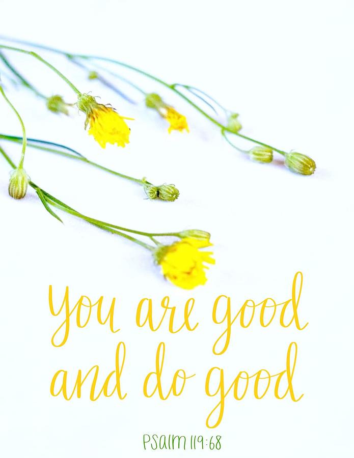 You are Good and do good Digital Art by Stephanie Fritz