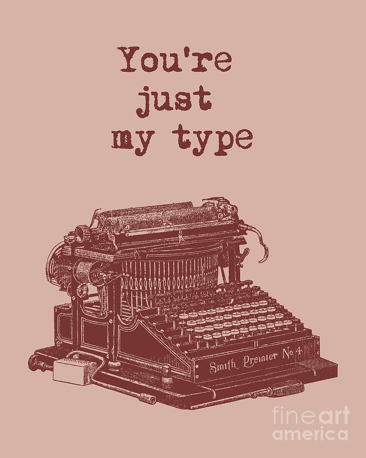 Vintage Digital Art - You Are Just My Type Typewriter Quote by Madame Memento