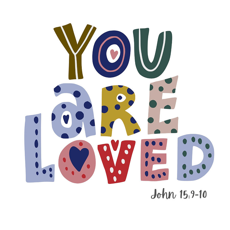 You are loved Bible quote Poster Painting by Harris Davies | Pixels