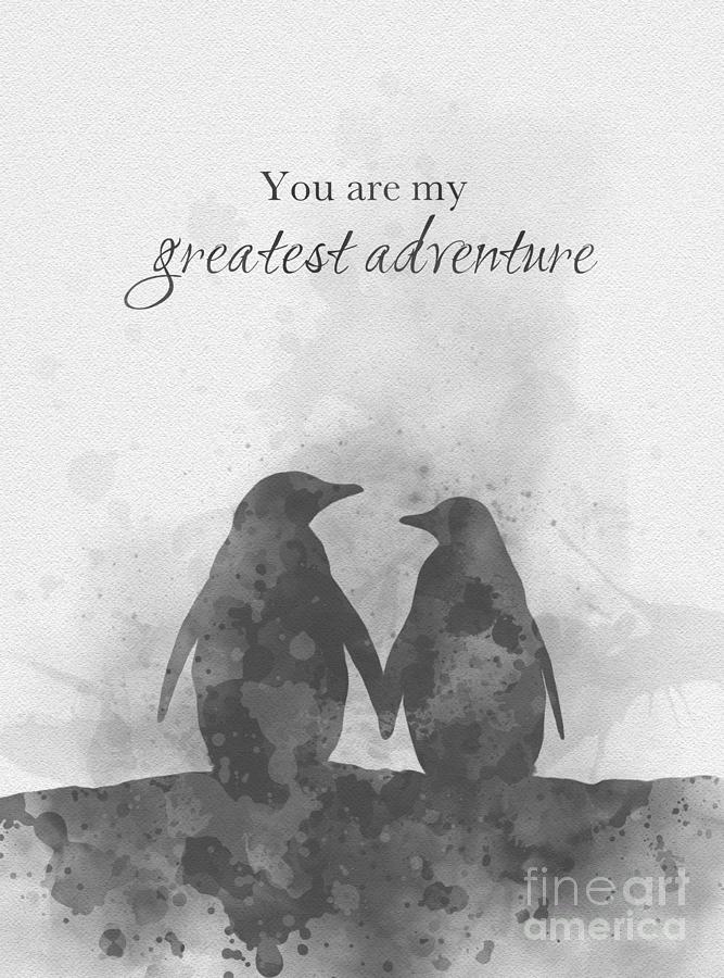 Penguin Mixed Media - you are my greatest adventure Black and White by My Inspiration