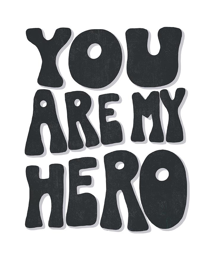 You Are My Hero BW Digital Art by Blenda Studio