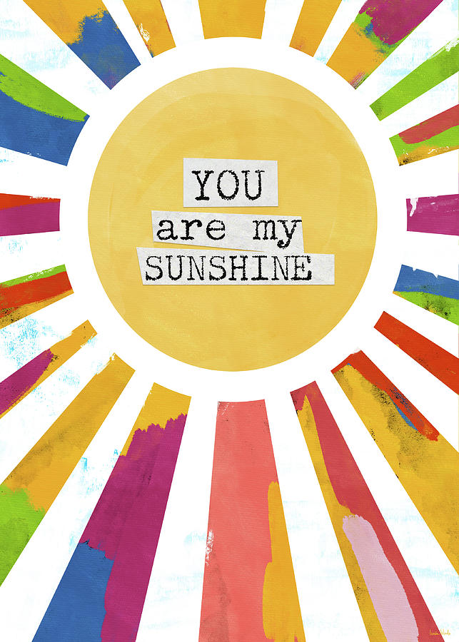 You Are My Sunshine - Art by Linda Woods Mixed Media by Linda Woods