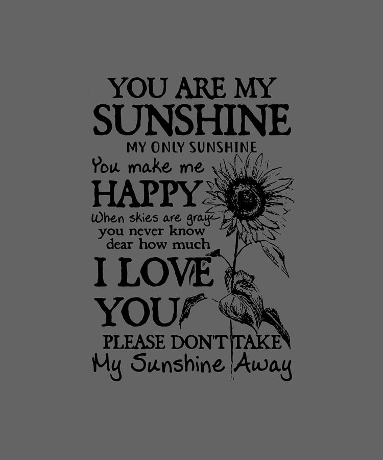 You Are My Sunshine My Only Sunshine You Make Me Happy I Love You Please Dont Take My Sunshine Away Sister Digital Art By Duong Ngoc Son