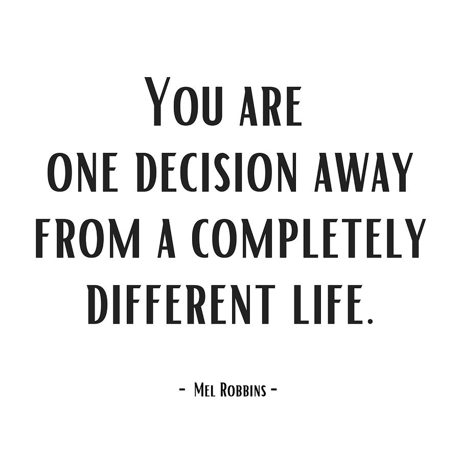 You are one decision away from a completely life Painting by Stewart ...