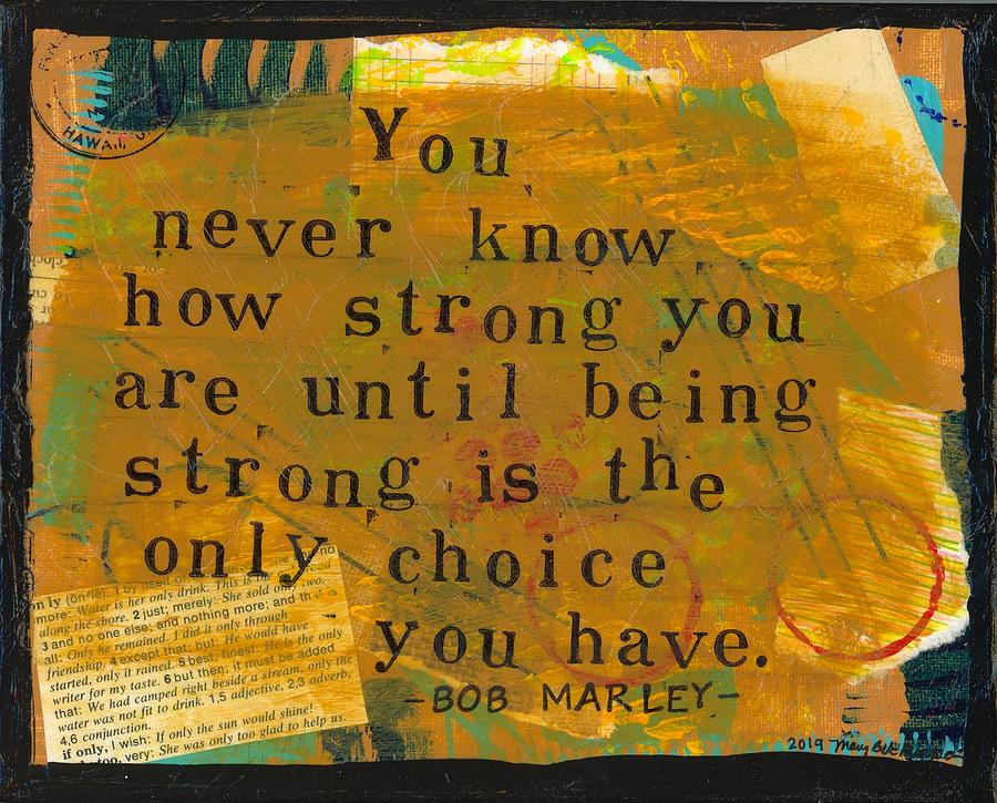 Bob Marley Mixed Media - You Are Strong by Mary Beth Harris Maassen