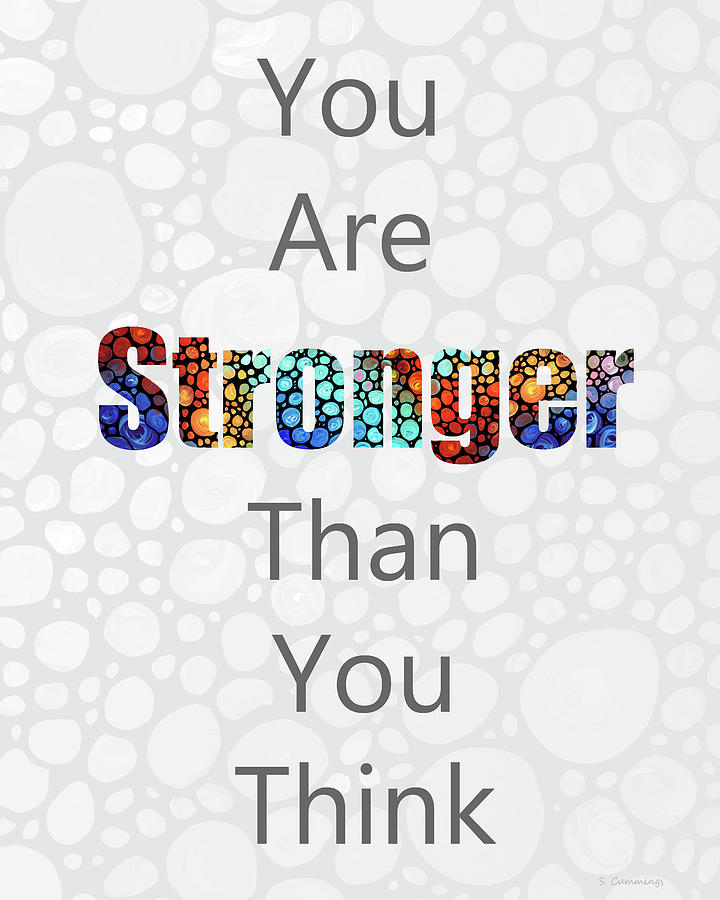 You Are Stronger Than You Think - Encouraging Art - Sharon Cummings Painting by Sharon Cummings