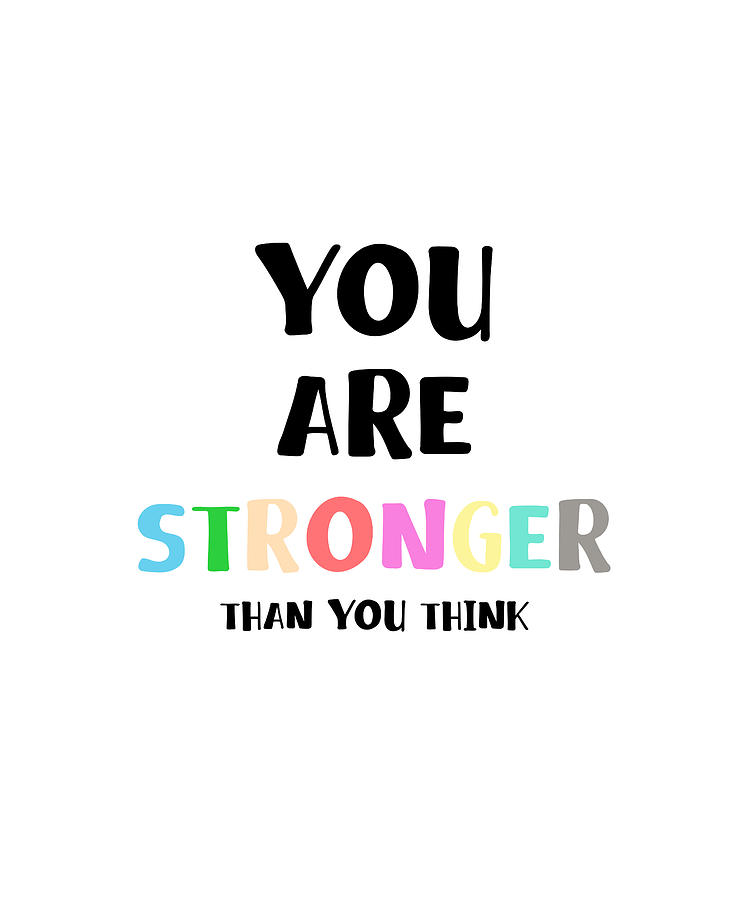 You Are Stronger Than You Think Quote Art Design Photograph By Vivid Pixel Prints