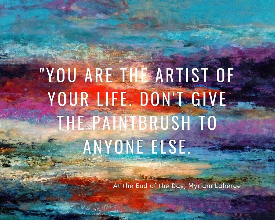 You Are The Artist of Your LIfe Digital Art by Myriam Laberge - Fine ...