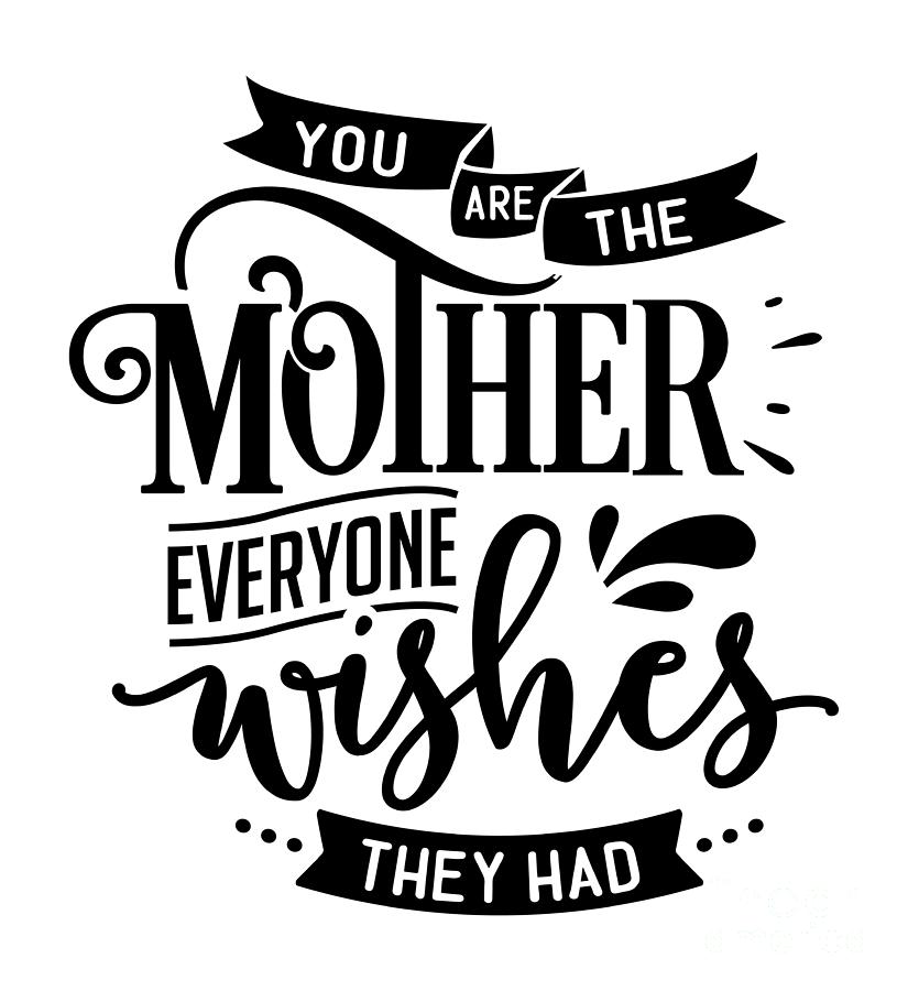 You Are The Mother Gift Mother's Day Quote Mom Present Digital Art by ...