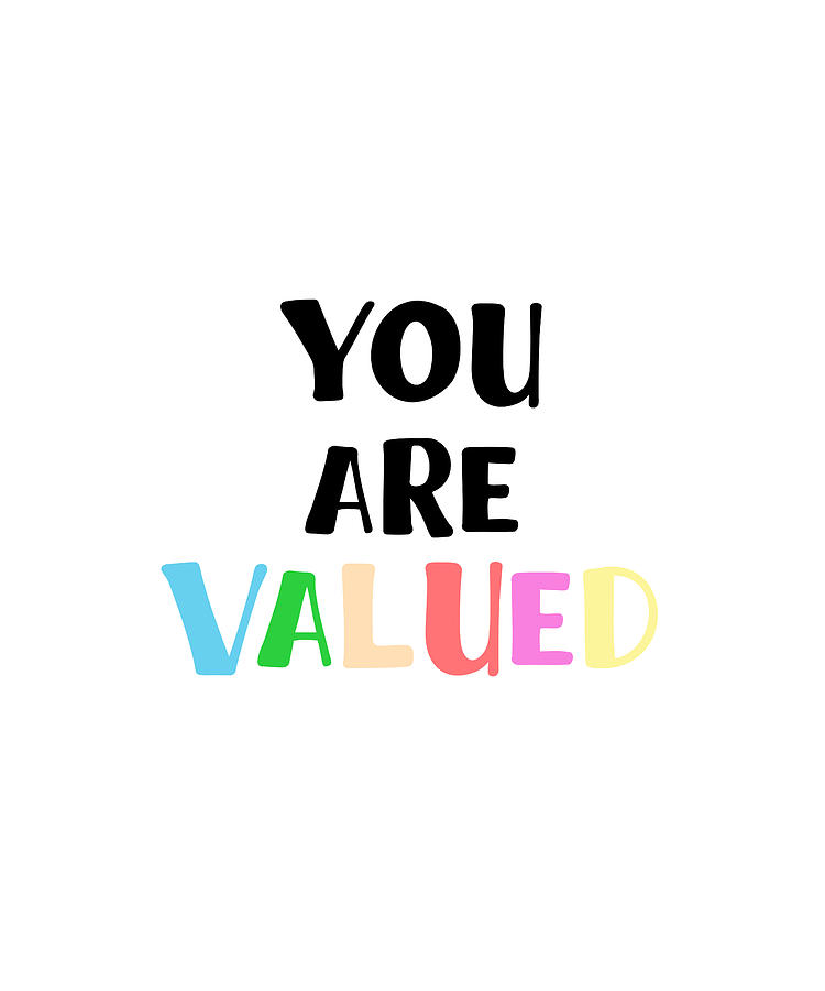 You Are Valued Quote Art Design Inspirational Mot Photograph by Vivid ...