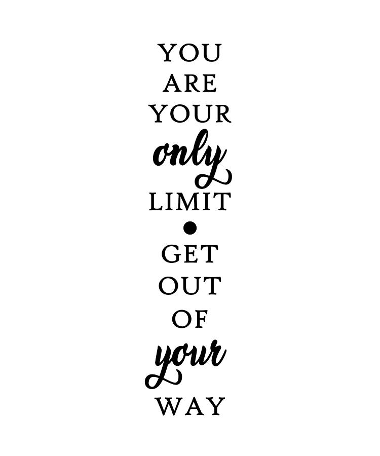 You Are Your Only Limit Quote Art Design Inspirat Photograph By Vivid Pixel Prints