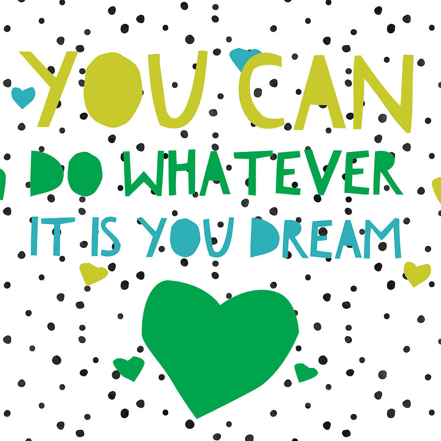 You Can Do And Dream Digital Art