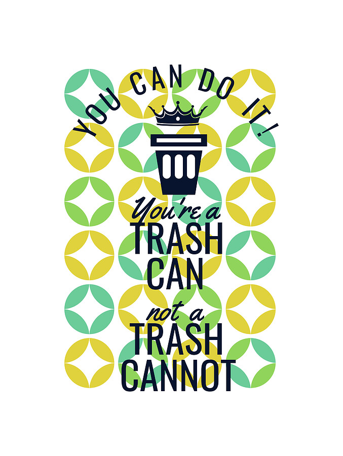 You Can Do It Youre A Trash Can Gift Funny Pun Inspiration Quote