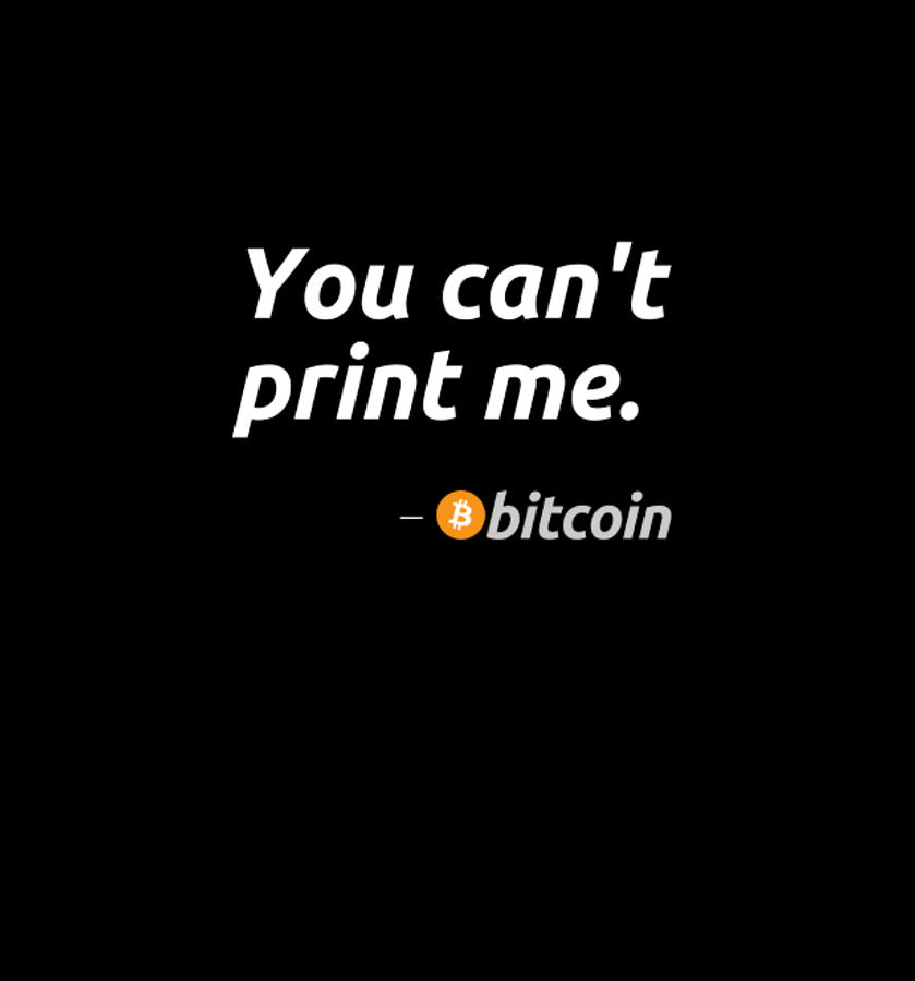 You Can't Print Me Bitcoin - Funny Bitcoin T-Shirt Digital Art by ...
