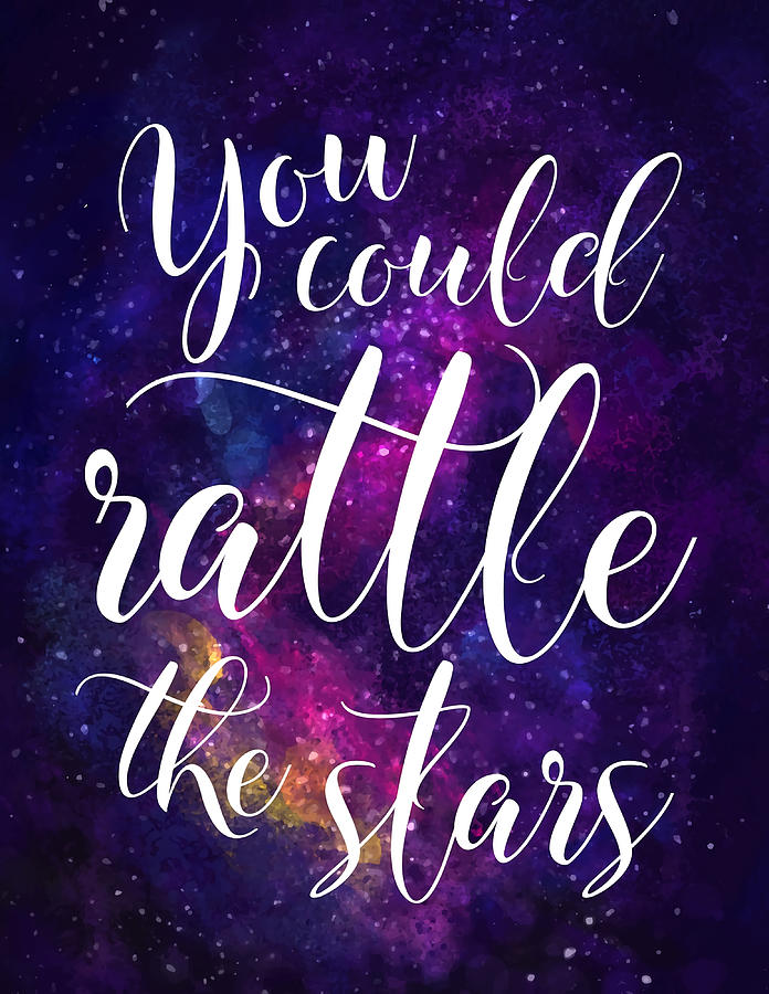 You could rattle the stars Sarah J Maas Poster Painting by Tony Jeremy ...