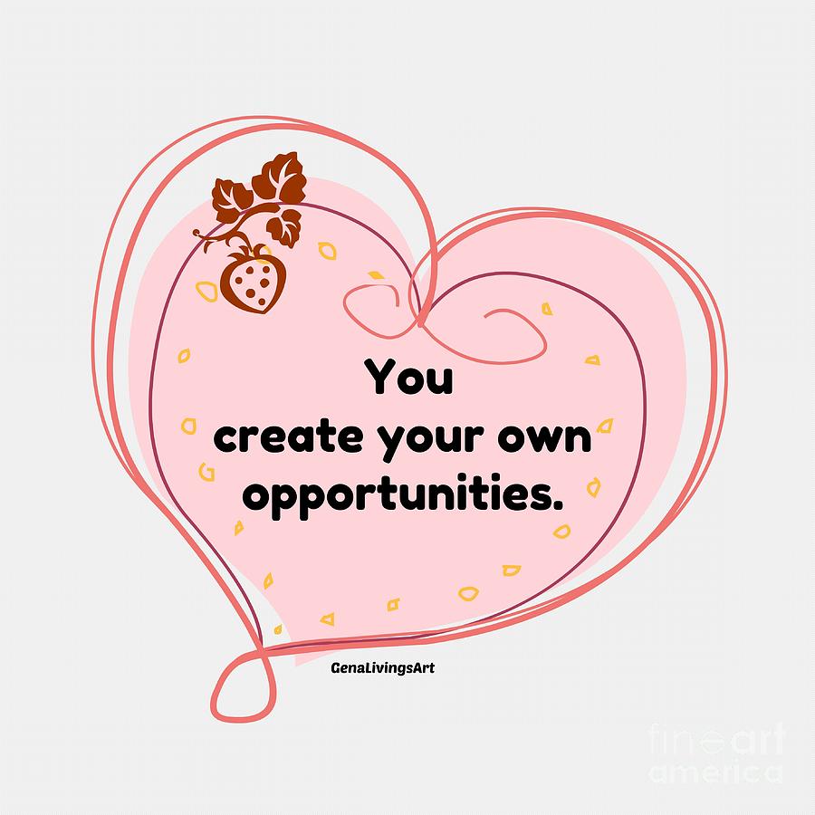 You create your own opportunities mug Digital Art by Gena Livings