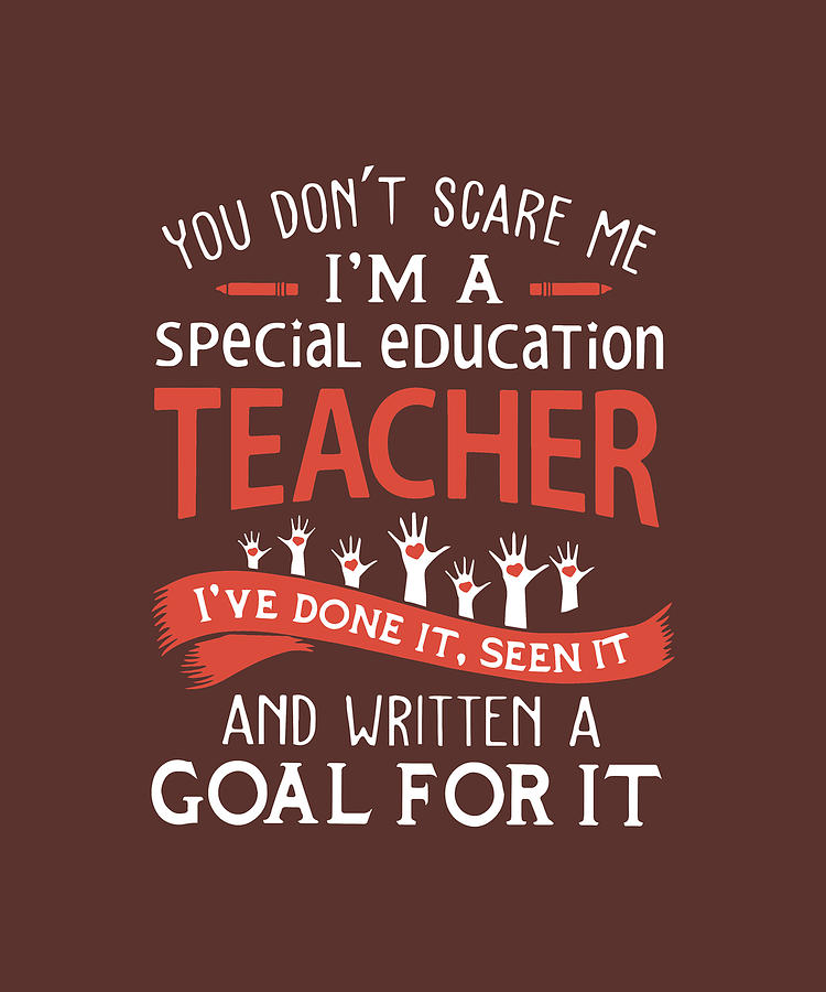 you dont scare me I am a special education teacher I have done it seen ...