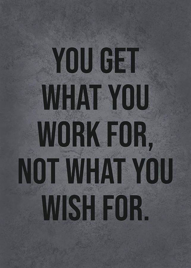 You Get What You Work For Poster Tapestry - Textile by Teresa Mann ...