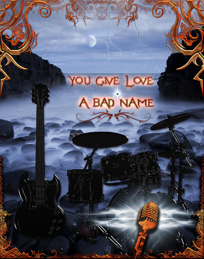 You Give Love A Bad Name Digital Art by Michael Damiani