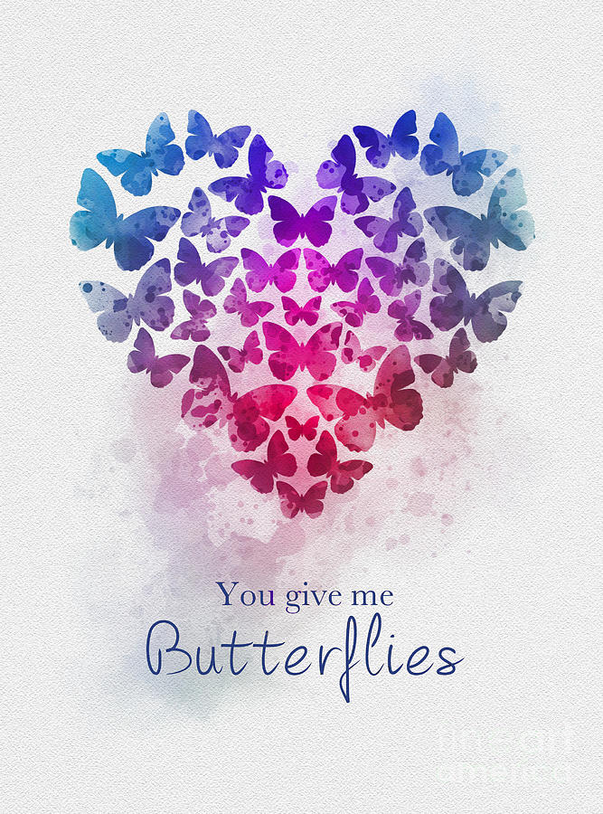 You Give Me Butterflies Mixed Media by New Inspiration - Fine Art America