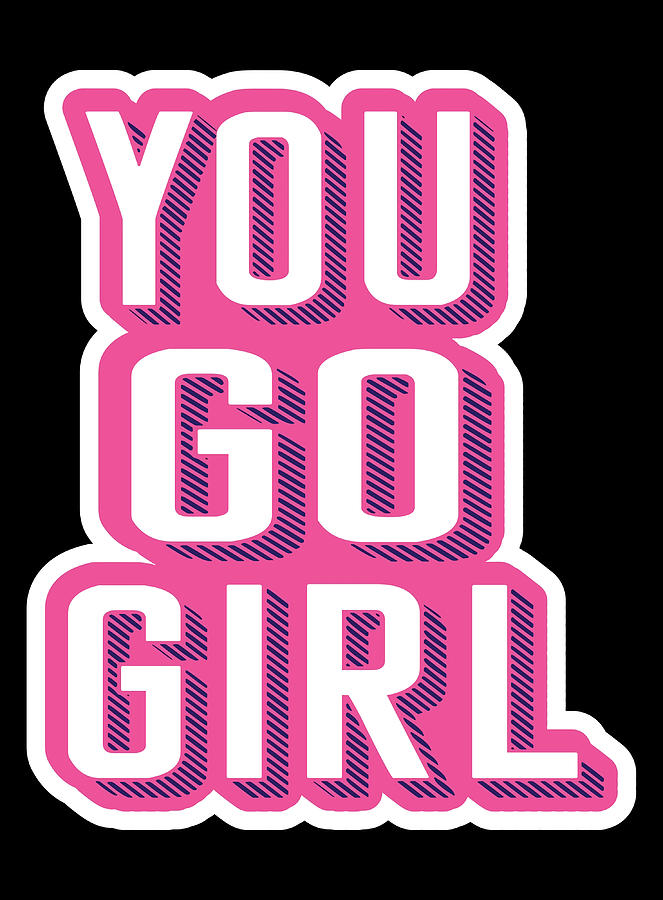 You go Girl Poster trending Painting by Bethany Tara | Fine Art America