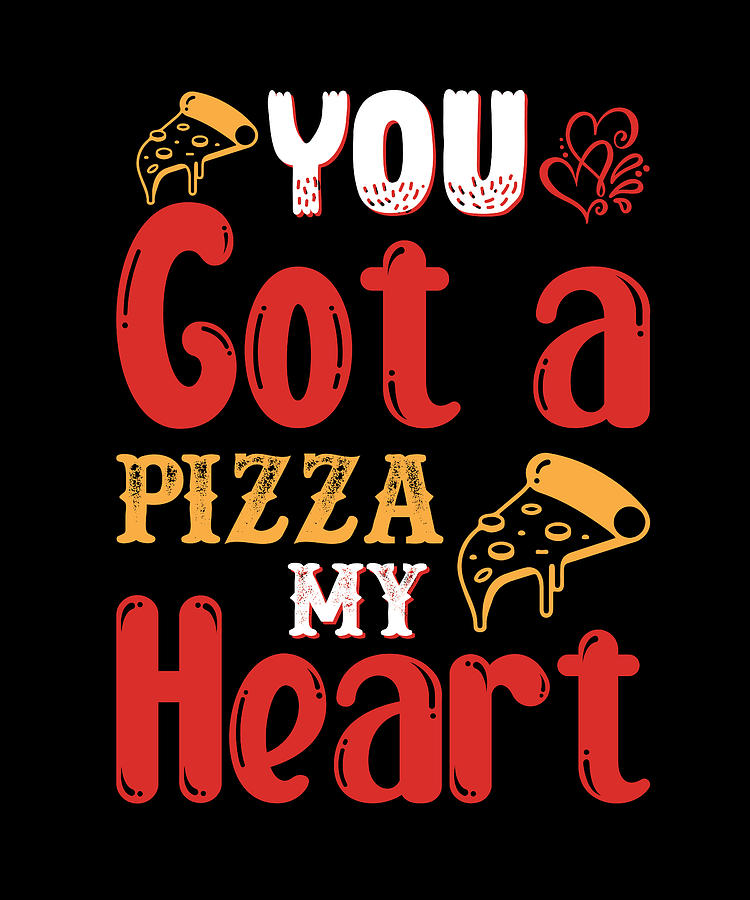 You got a pizza my heart Digital Art by Alberto Rodriguez - Fine Art ...