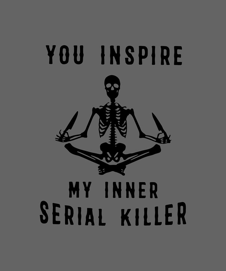 You Inspire My Inner Serial Killer Skeleton Yoga Digital Art by Duong ...