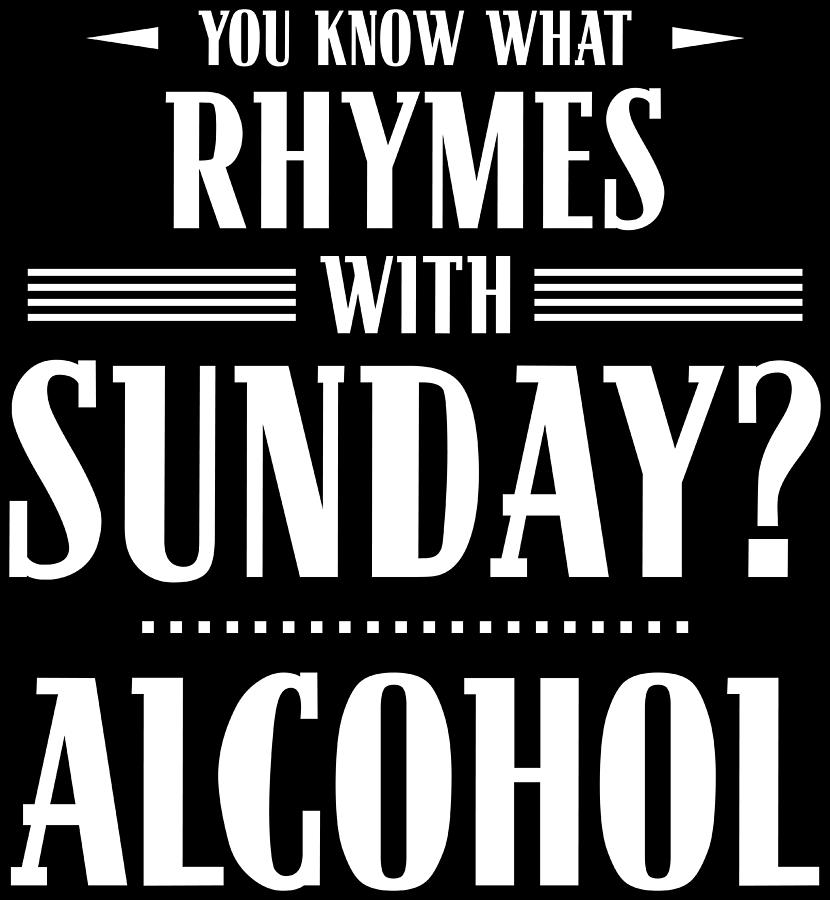 you-know-what-rhymes-with-sunday-alcohol-digital-art-by-patrick-hiller