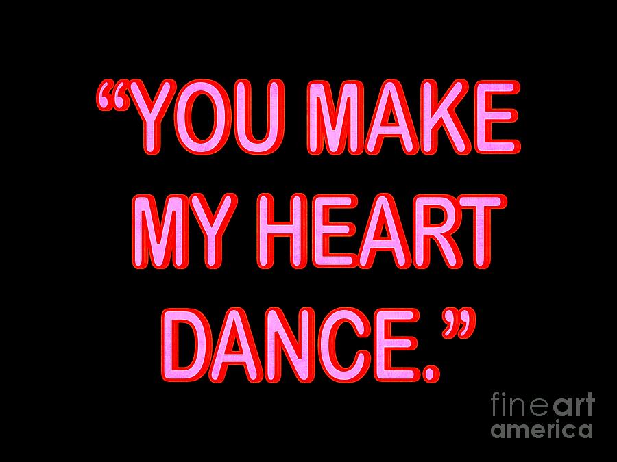 You Make My Heart Dance Digital Art
