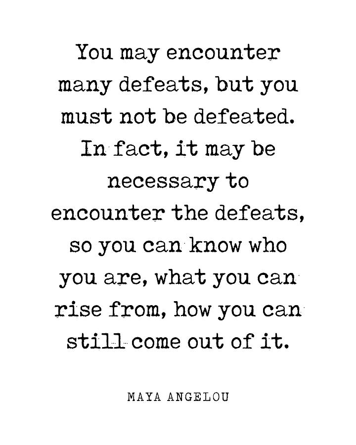 Inspirational Digital Art - You may encounter many defeats - Maya Angelou Quote - Literature - Typewriter Print by Studio Grafiikka