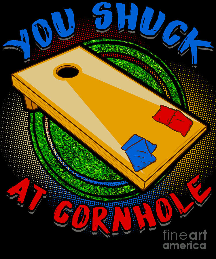 You Shuck At Cornhole Punny Corn Hole Pun Digital Art by The Perfect ...