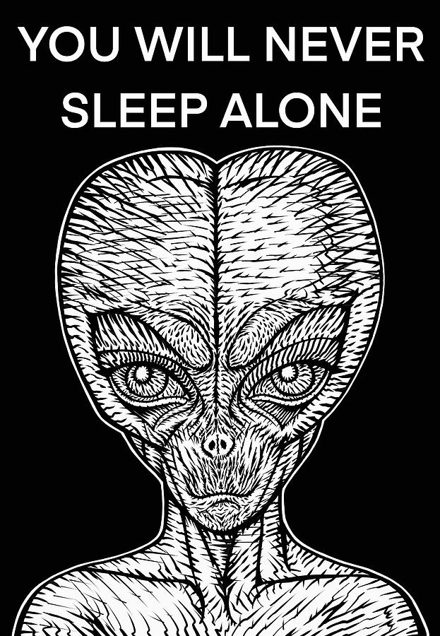 YOU WILL NEVER SLEEP ALONE - the alien words .3 Drawing by Fabrizio ...