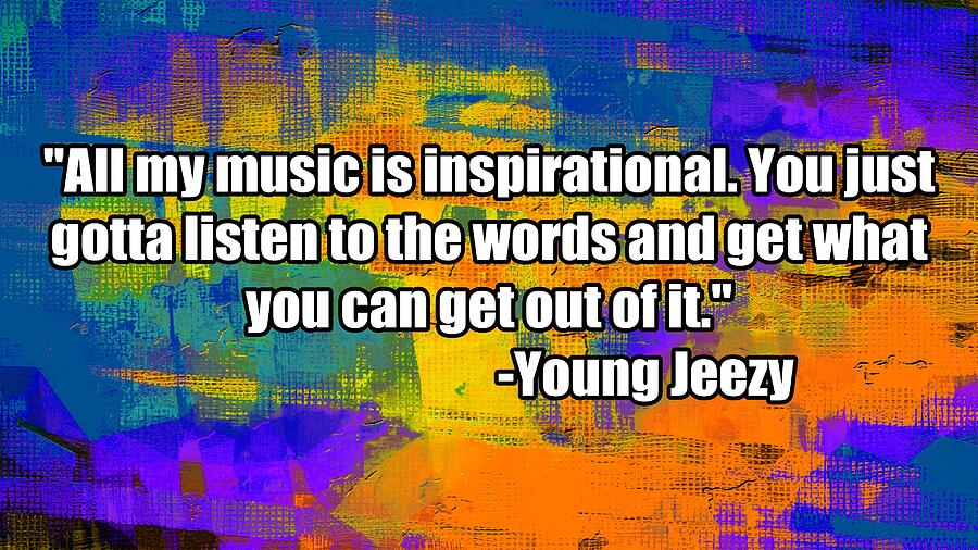 Young Jeezy - Music is Inspirational Digital Art by Don Northup