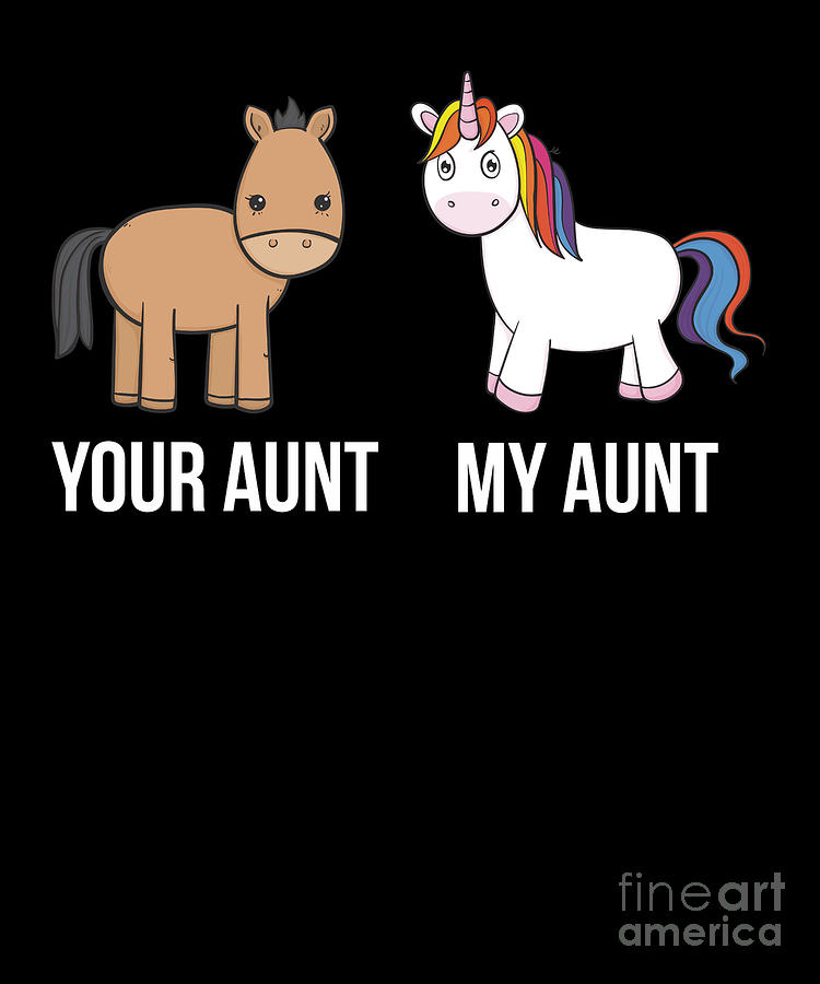 Your Aunt My Aunt Horse Unicorn Funny T-Shirt For Cool Aunt Your Aunt My Aunt Horse Unicorn Funny T-Shirt For Cool Aunt