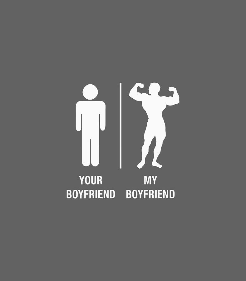 Your Boyfriend My Boyfriend Funny Sexy Bodybuilder Digital Art by ...