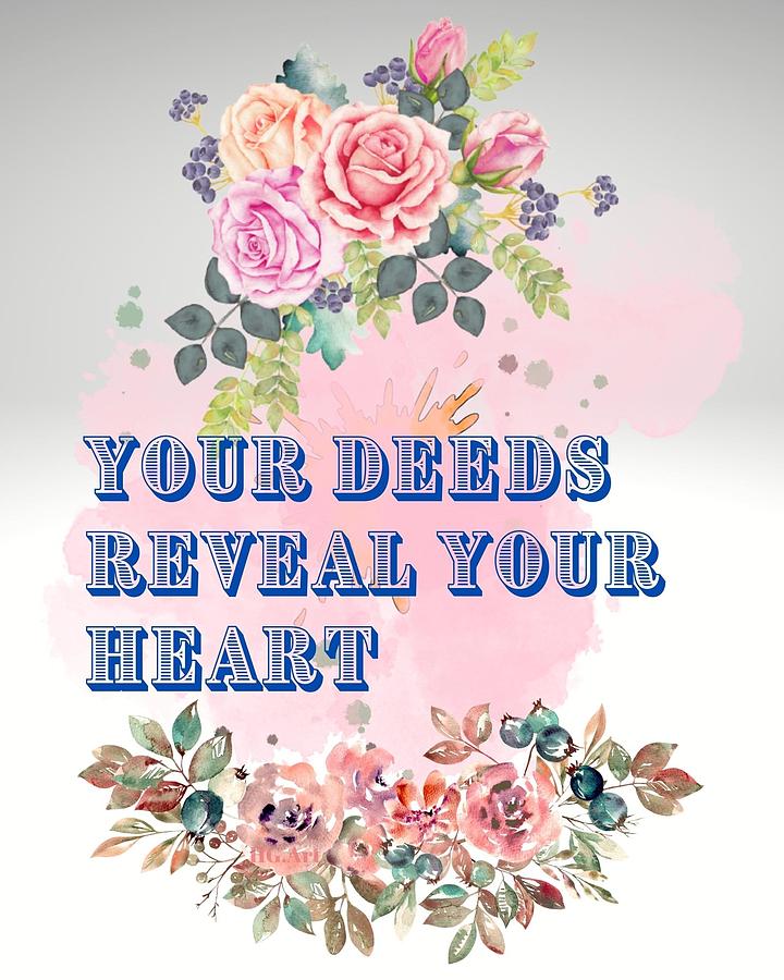 Your Deeds Digital Art by Hank Gray