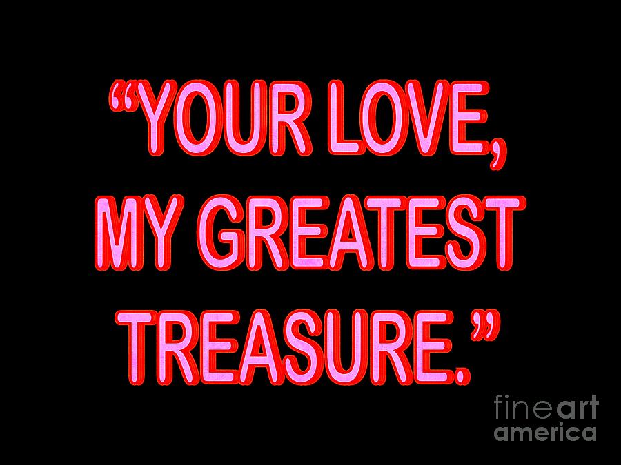 Your Love My Greatest Treasure Digital Art