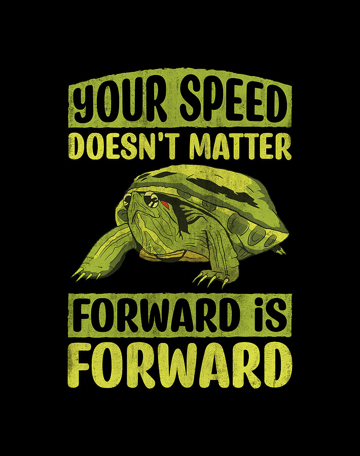 Your Speed Doesn't Matter Forward Is Forward Digital Art by TenShirt