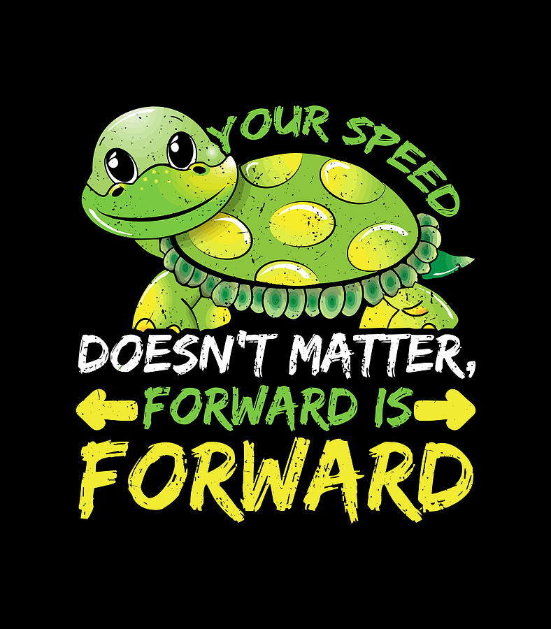 Your Speed Doesn't Matter Keep Moving Forward Vintage Digital Art by ...