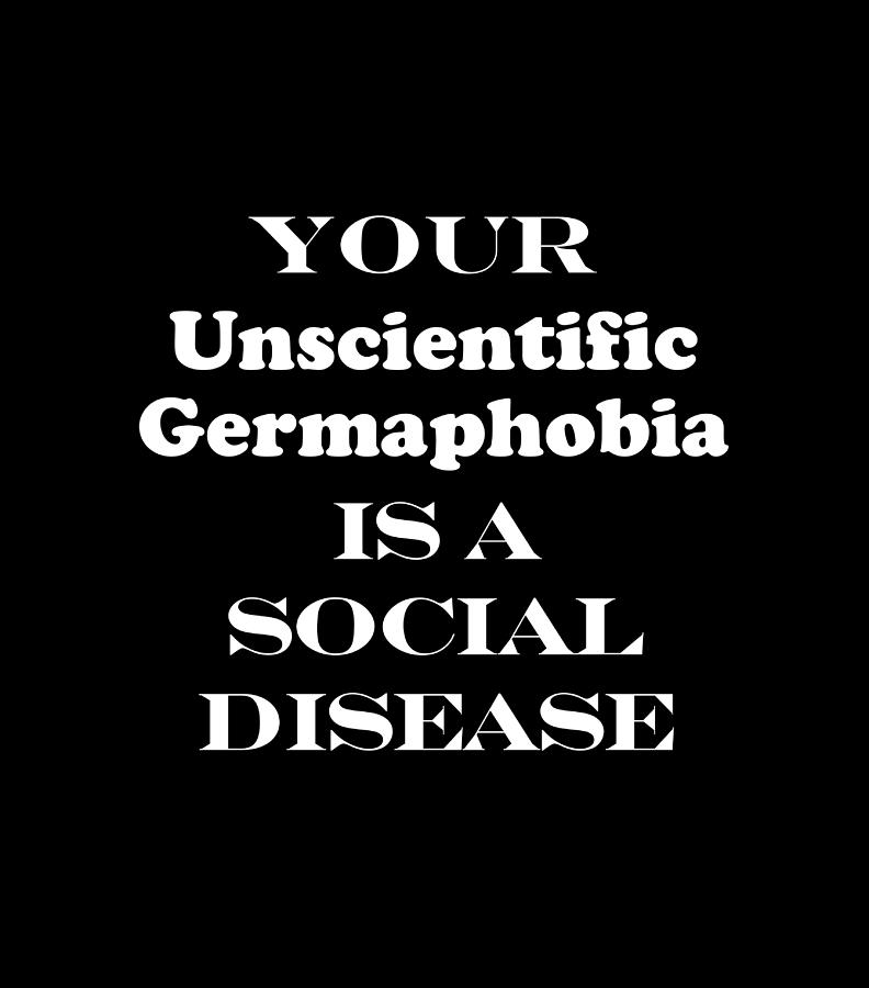 Your Unscientific Germaphobia Is A Social Disease Digital Art