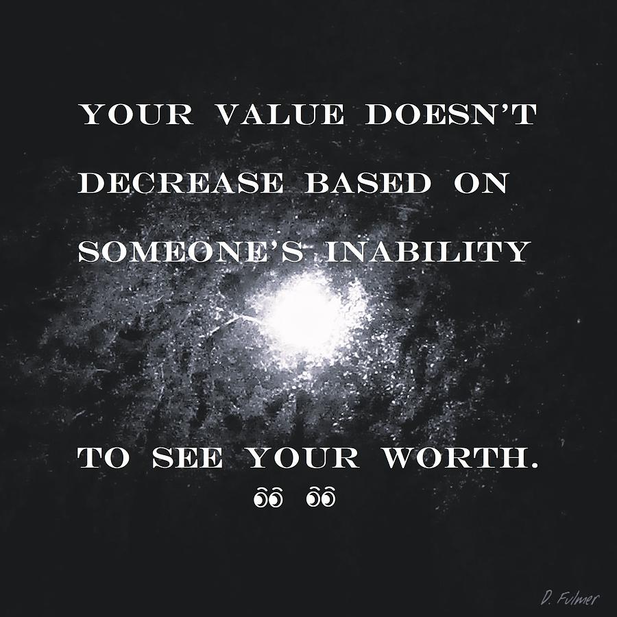 Your Value Photograph by Denise F Fulmer