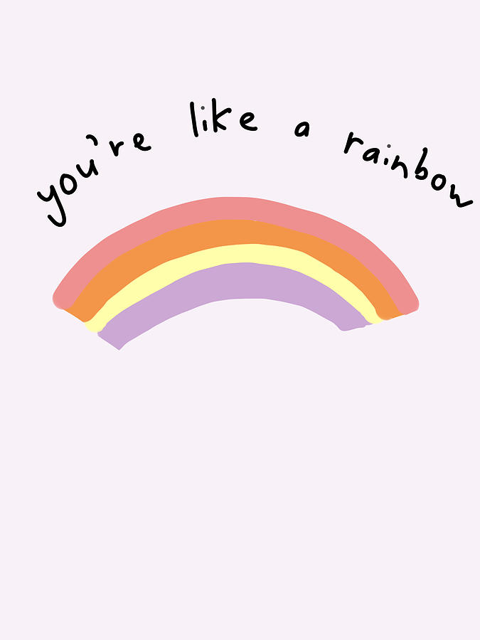 Youre A Rainbow Digital Art by Ashley Rice Youre A Rainbow Digital Art by Ashley Rice