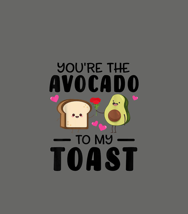 Youre The Avocado To My Toast Funny Valentines Day Digital Art by ...