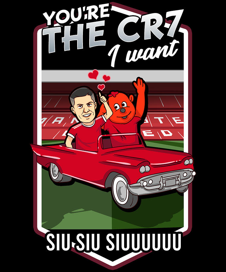 Cristiano Ronaldo Digital Art - Youre The CR7 I Want SIU SIU SIUUU - Funny Cristiano RonaldoManchester United Wordplay Valentines Day Design by TheCoolSwag