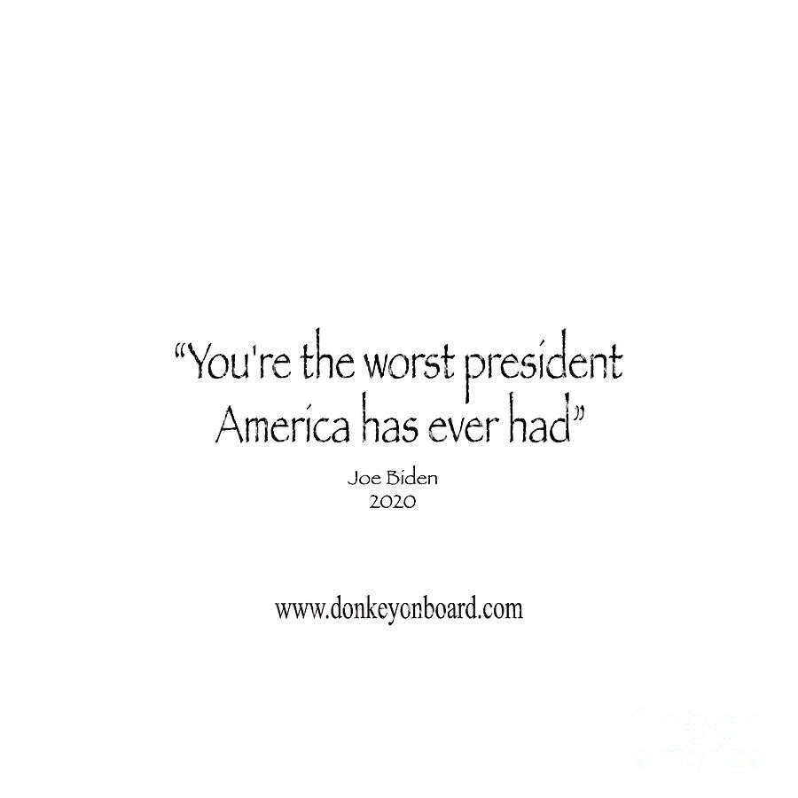 Youre the worst president  America has ever had  Photograph by Julian Starks