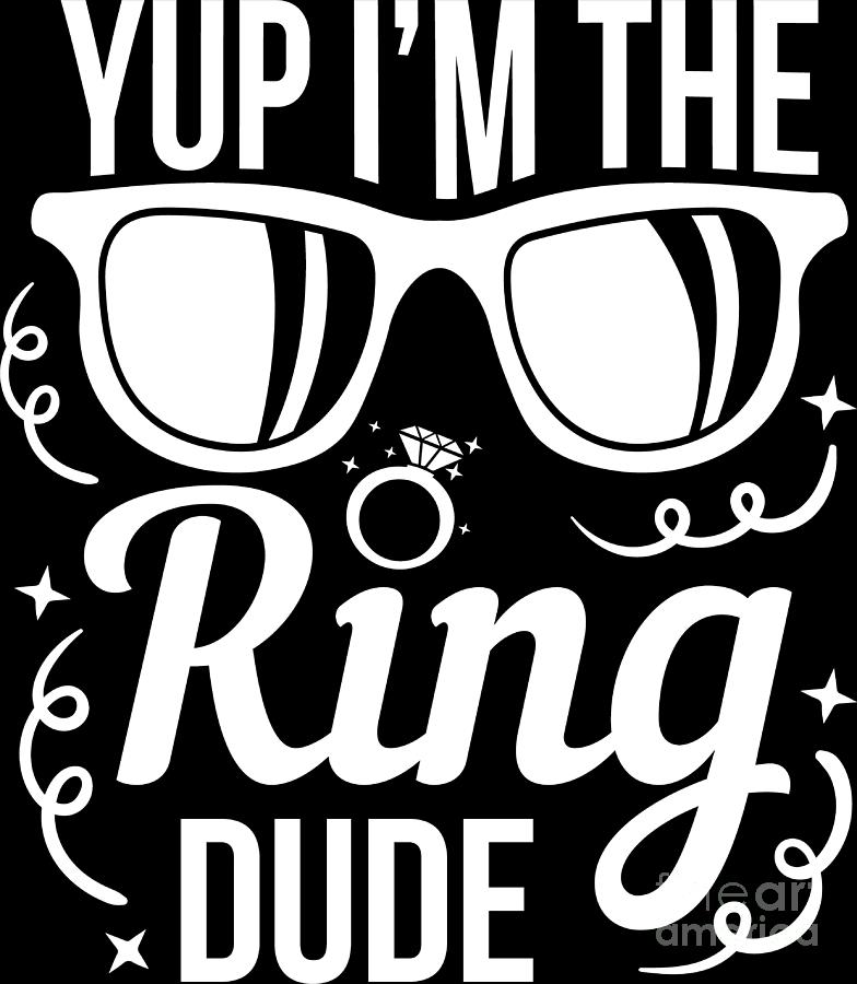 Yup I'm The Ring Dude Funny Ring Bearer Wedding Gift T-Shirt Yup I'm The Ring Dude Funny Ring Bearer Wedding Gift T-Shirt