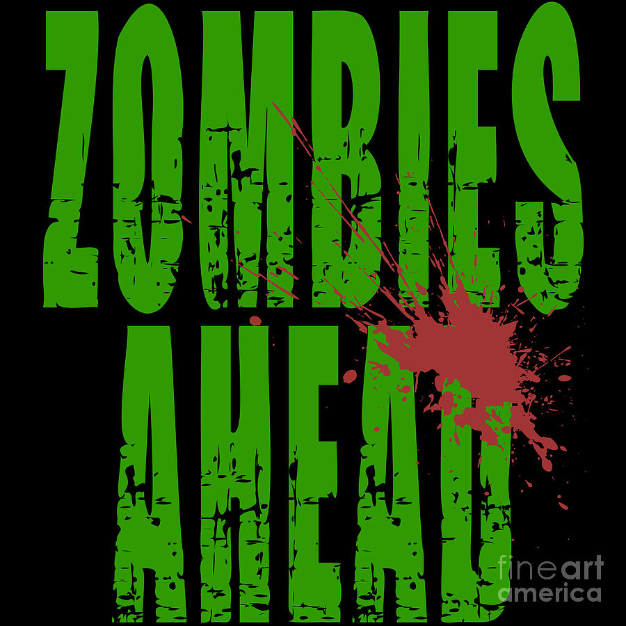 Zombies Ahead Distressed Font Blood Splatter Digital Art by Nathalie ...